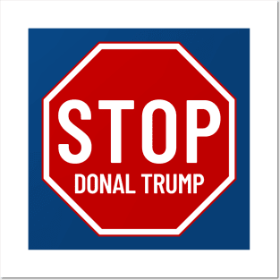 Stop Donald Trump, Stop Sign Posters and Art